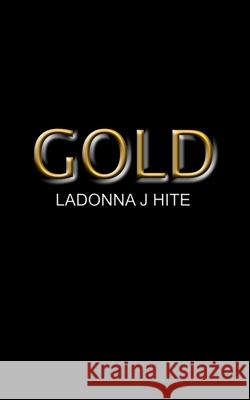 Gold Ladonna J Hite 9781795066372 Independently Published