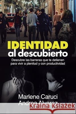 Identidad al Descubierto Caruci, Marlene 9781795074216 Independently Published