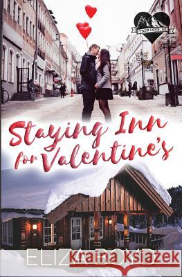 Staying Inn for Valentine's: A Clean Small Town Romance Eliza Boyd 9781795083096