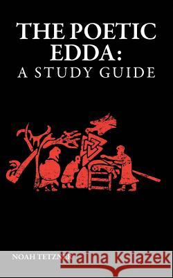 The Poetic Edda: A Study Guide Noah Tetzner 9781795087759 Independently Published