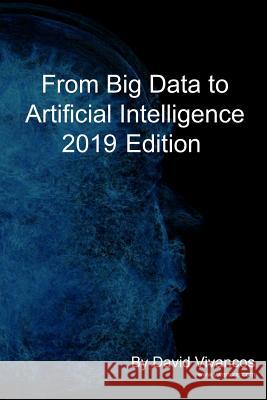 From Big Data to Artificial Intelligence 2019 Edition David Vivancos 9781795094832