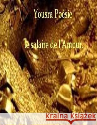 Le salaire de l'Amour Poesie, Yousra 9781795099004
