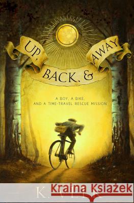 Up, Back, and Away K. Velk 9781795108966 Independently Published