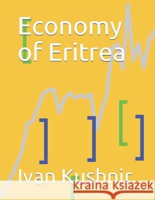 Economy of Eritrea Ivan Kushnir 9781795114622 Independently Published