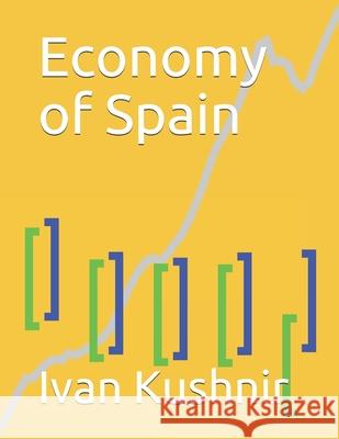 Economy of Spain Ivan Kushnir 9781795116589 Independently Published