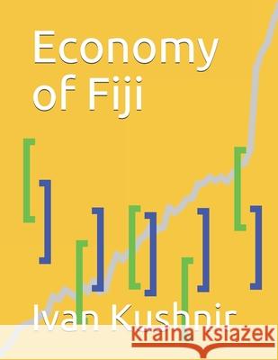 Economy of Fiji Ivan Kushnir 9781795119603 Independently Published