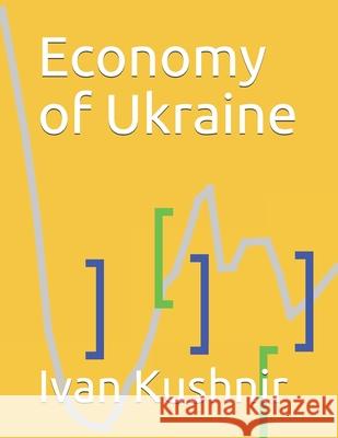 Economy of Ukraine Ivan Kushnir 9781795121606 Independently Published