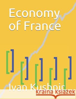 Economy of France Ivan Kushnir 9781795122016 Independently Published