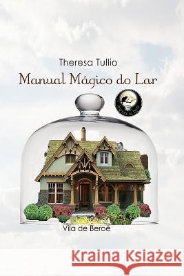 Manual Mágico do Lar Theresa Tullio 9781795138680 Independently Published