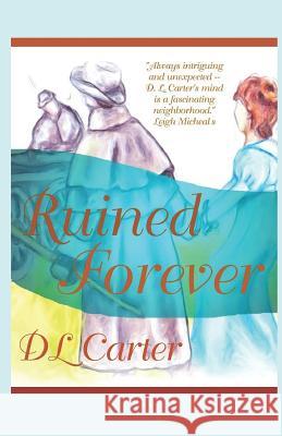 Ruined Forever: A Pride and Prejudice Variation D. L. Carter 9781795150279 Independently Published