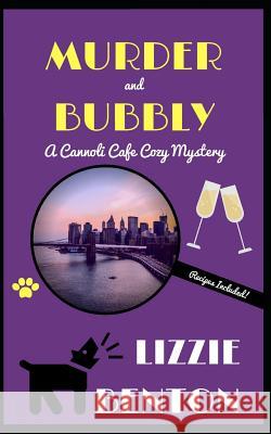 Murder and Bubbly: A Cannoli Cafe Cozy Mystery Lizzie Benton 9781795150927