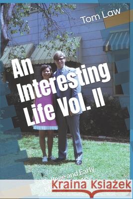 An Interesting Life Vol. II: College and Early Marriage Years Tom Law 9781795152600 Independently Published