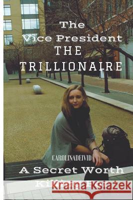 The Vice President the Trillionaire Carolinadeivid 9781795157568 Independently Published