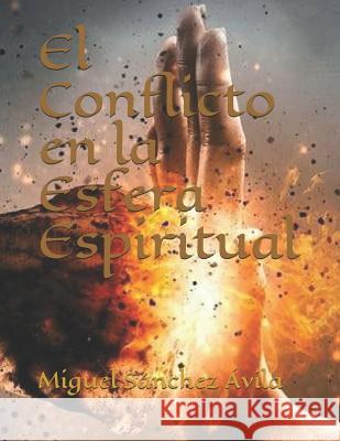 El Conflicto en la Esfera Espiritual Sanchez-Avila, Miguel 9781795158503