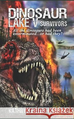 Dinosaur Lake V: Survivors Dawne Dominique Kathryn Meyer Griffith 9781795159678