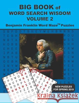 Big Book of Word Search Wisdom Volume 2: Benjamin Franklin Word Maze Puzzles Thomas S. Phillips 9781795162128