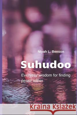 Suhudoo: Everyday wisdom for finding peace within Benson, Niyah L. 9781795162784