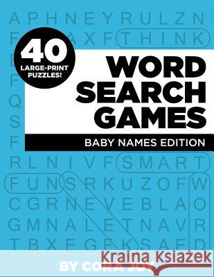 Word Search Games: 40 Large-Print Puzzles: Baby Names Edition Cora Joy 9781795167123
