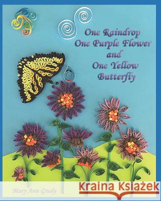 One Raindrop, one purple flower and one yellow butterfly Grady, Mary Ann 9781795168229 Independently Published