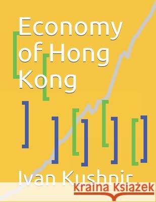 Economy of Hong Kong Ivan Kushnir 9781795168557 Independently Published