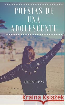 Poesias de Una Adolescente Rocio Sullivan 9781795170512 Independently Published