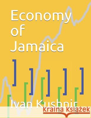 Economy of Jamaica Ivan Kushnir 9781795179973 Independently Published