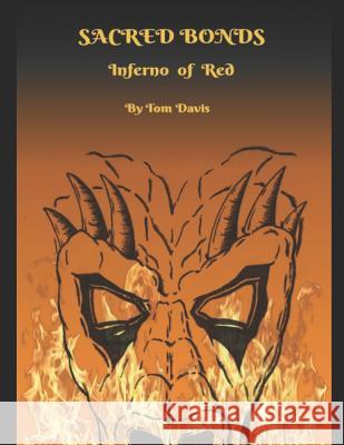 Sacred Bonds: Inferno of Red Tom Davis 9781795192576 Independently Published