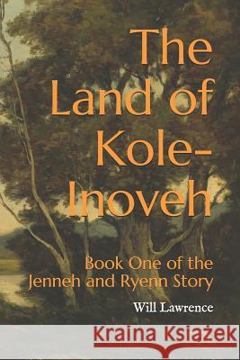 The Land of Kole-Inoveh Will Lawrence 9781795193405