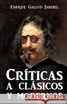 Críticas de clásicos y modernos Gallud Jardiel, Enrique 9781795201377 Independently Published