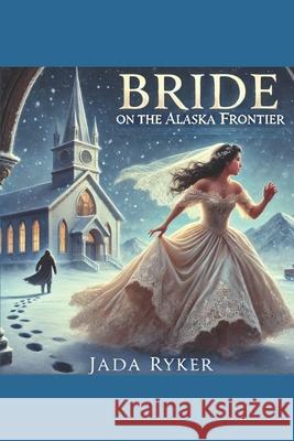 Bride on the Frontier Jada Ryker 9781795211529