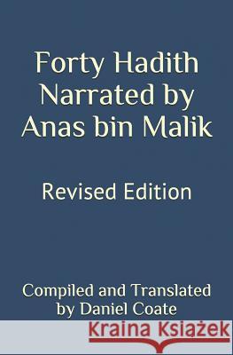 Forty Hadith Narrated by Anas Bin Malik: Revised Edition Daniel Coate 9781795212205