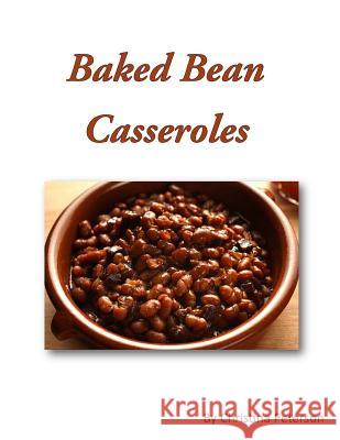 Baked Bean Casserole: 23 recipes, Every recipe is followed by note page Peterson, Christina 9781795214247 Independently Published