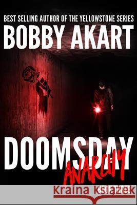 Doomsday Anarchy: A Post-Apocalyptic Survival Thriller Bobby Akart 9781795216517 Independently Published