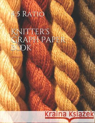 Knitter's Graph Paper Book: 4:5 Ratio J. Schaul 9781795223270 Independently Published