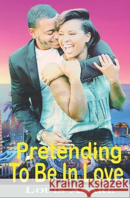 Pretending To Be In Love: When Love Turns Into Game Of Chess Annan, Felicia 9781795226295 Independently Published