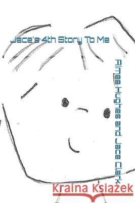 Jace's 4th Story To Me Clark, Jace 9781795228060