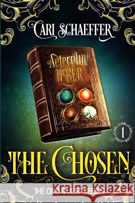 The Chosen: Book One: The Orb Quest Series Cari Schaeffer 9781795235068 Independently Published