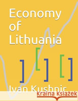 Economy of Lithuania Ivan Kushnir 9781795239059 Independently Published