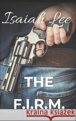 The F.I.R.M. Isaiah Lee 9781795239073 Independently Published