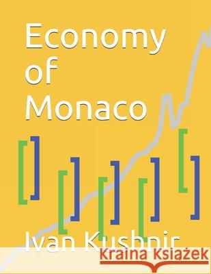 Economy of Monaco Ivan Kushnir 9781795240628 Independently Published