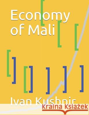 Economy of Mali Ivan Kushnir 9781795242639 Independently Published