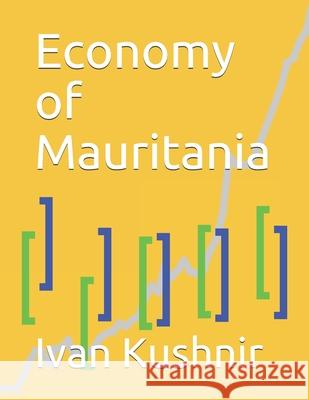 Economy of Mauritania Ivan Kushnir 9781795243940 Independently Published