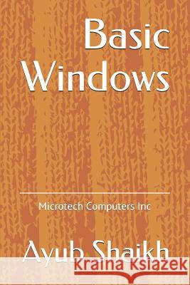 Basic Windows: Microtech Computers Inc Ayub Shaikh 9781795254502 Independently Published