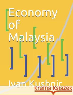 Economy of Malaysia Ivan Kushnir 9781795254700 Independently Published