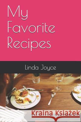 My Favorite Recipes Linda Joyce 9781795276535 Independently Published
