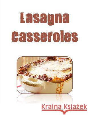 LASAGNA cASSEROLES: Every recipe ens with space for notes, Recipes made with cottage cheese, eggs, tomato sauce, sausage, etc. Peterson, Christina 9781795278478 Independently Published