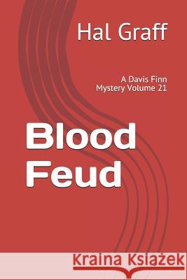 Blood Feud: A Davis Finn Mystery Volume 21 Hal Gaff 9781795286091 Independently Published