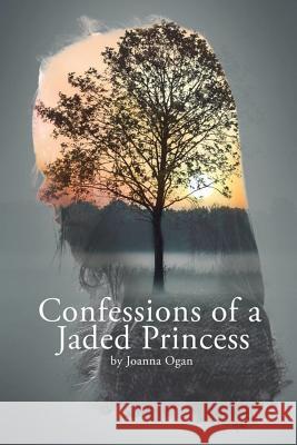 Confessions of a Jaded Princess Joanna Ogan 9781795288811 Independently Published