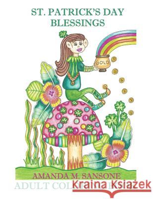 St. Patrick's Day Blessings: Adult Coloring Book Amanda M. Sansone 9781795298391 Independently Published