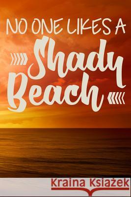 No One Likes a Shady Beach Sunny Day 9781795299732 Independently Published